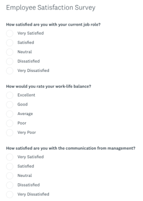 Employee satisfaction survey, asking "How satisfied are you with your current job role?," "How would you rate your work-life balance?," and "How satisfied are you with the communication from management?"