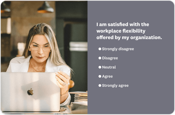 Employee satisfaction survey asking, "I am satisfied with the workplace flexibility offered by my organization," with a multiple-choice scale ranging from "Strongly disagree" to "Strongly agree."