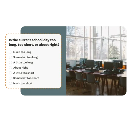 Survey question box, asking "Is the current school day too long, too short, or about right?"