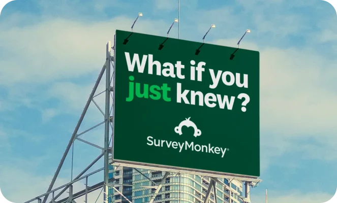 A SurveyMonkey billboard with the text "What if you just knew?"