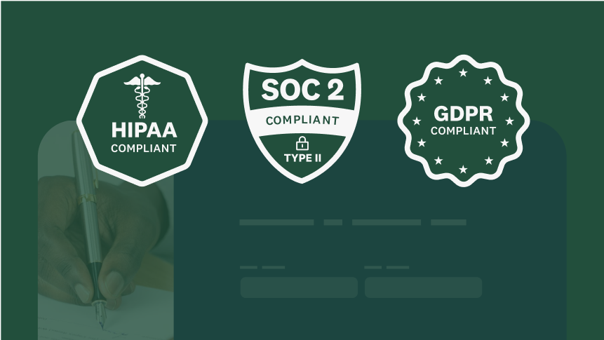 A person's hand with a pen, signing a form. Above the form are badges for HIPAA, SOC 2, and GDPR compliance.