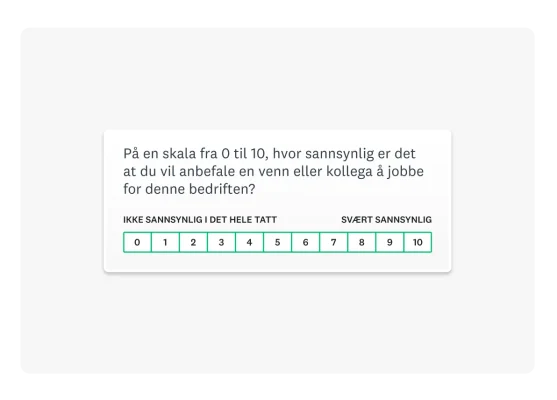 Net Promoter Score (NPS)-spørsmål: «På en skala fra 1–10, hvor sannsynlig er det at du anbefaler dette denne bedriften som et bra sted å jobbe til en venn eller kollega?»