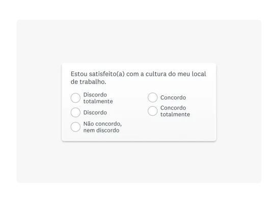 Pergunta de escala Likert. Estou satisfeito ou satisfeita com a cultura do meu local de trabalho.