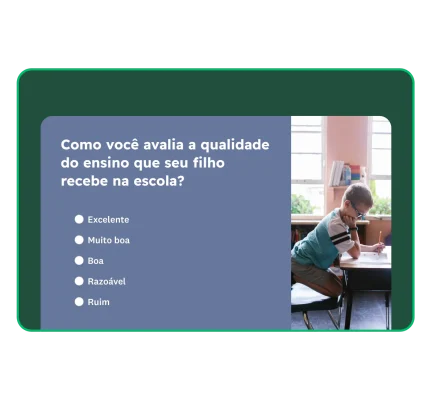 Questionário para os pais com a pergunta “Como você avalia a qualidade do ensino que seu filho recebe na escola?”.