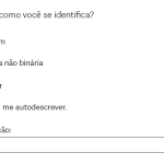 Pergunta sobre “Gênero: como você se identifica?” Com as opções de resposta: homem, pessoa não binária, mulher, prefiro me autodescrever
