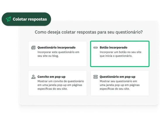 Opções de como coletar respostas à sua pesquisa, incluindo uma pesquisa incorporada em site, um botão incorporado, um convite em pop-up ou um questionário em pop-up.