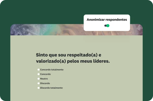 Pesquisa perguntando se “eu me sinto respeitado(a) e valorizado(a) pela liderança da minha empresa”, ao lado de um botão para tornar os respondentes anônimos.
