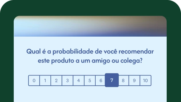 Pergunta sobre a probabilidade de recomendar o produto a amigos ou colegas.