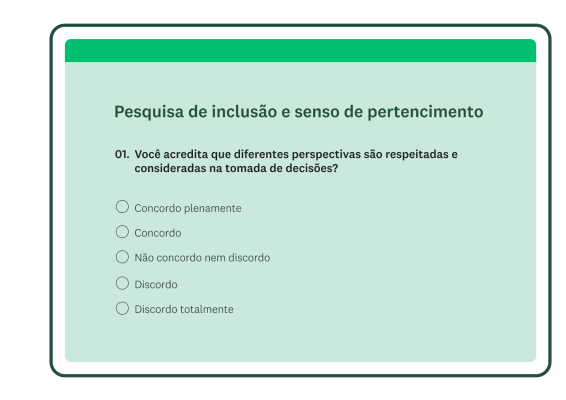 Pesquisa de inclusão e senso de pertencimento com pergunta de múltipla escolha: “Você acredita que diferentes perspectivas são respeitadas e consideradas na tomada de decisões?”