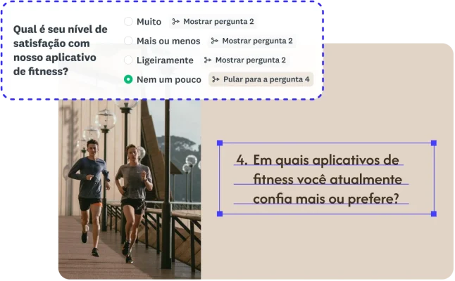 Lógica de pesquisa mostrando um caminho para "Pular para a pergunta 4“ para perguntar sobre concorrentes caso o usuário esteja ”Nem um pouco“ satisfeito com o aplicativo de fitness atual.