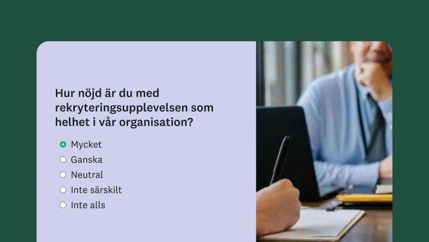 En personlig intervju med en ovanpåliggande enkätfråga om den totala rekryteringsupplevelsen.