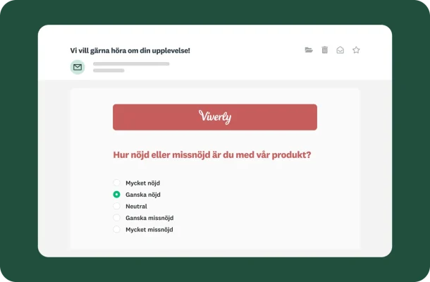 Ett mejl med en enkät om kundtillfredsställelse från ”Viverly”. Enkätfrågan är ”Hur nöjd eller missnöjd är du med vår produkt?” med en skala med fem punkter.