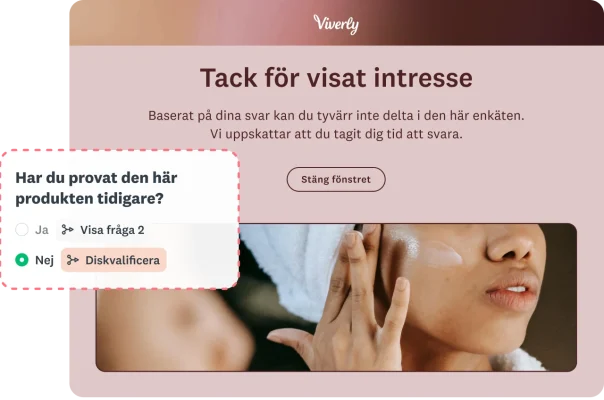 En enkät som visar diskvalificeringslogik, där svaret ”Nej” på frågan om deltagaren har provat produkten leder till meddelandet ”Tack för visat intresse” varpå fönstret stängs.
