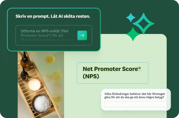 Ruta som ber användaren att skriva en prompt och låta AI göra resten, där prompten lyder ”Utforma en NPS-enkät (Net Promoter Score®) för att förstå vad kunderna tycker om”, bredvid en skärmbild av en NPS-enkät som frågar vilka förändringar det här företaget skulle behöva göra för att du ska ge ett ännu högre betyg.