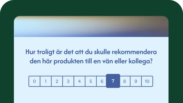 En enkätfråga om hur sannolikt det är att du skulle rekommendera den här produkten till en vän eller kollega