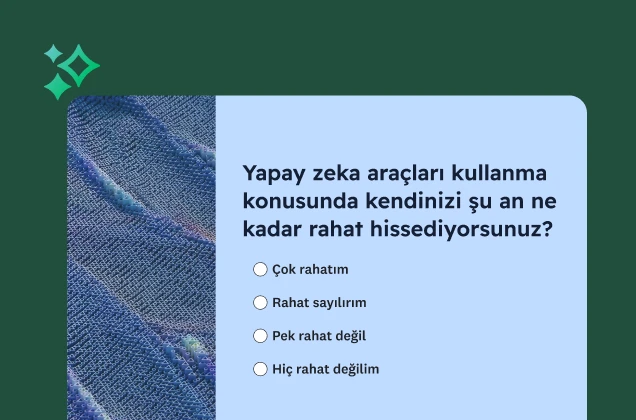 &quot;Yapay zeka araçları kullanma konusunda kendinizi şu an ne kadar rahat hissediyorsunuz?&quot; sorusunu içeren bir anket formu ve &quot;Çok rahatım&quot; ile &quot;Hiç rahat değilim&quot; arasında sıralanan seçenekler.