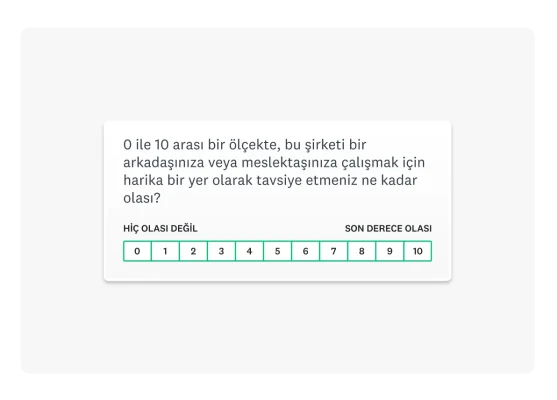 “1-10 arası bir ölçekte, bu şirketi çalışmak için harika bir yer olarak bir arkadaşınıza veya meslektaşınıza tavsiye etmeniz ne kadar olası?” ifadesini içeren Çalışan Net Promoter® Score sorusu.