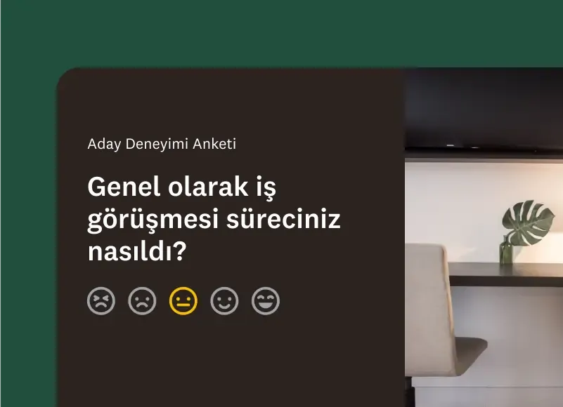 Görüşme sürecinin nasıl geçtiğini soran bir anket sorusunun ekran görüntüsü
