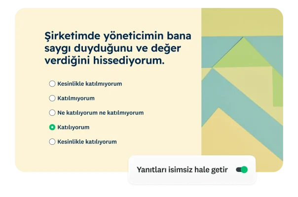 "Şirketimde yöneticimin bana saygı duyduğunu ve değer verdiğini hissediyorum." ifadesini içeren bir anket sorusu