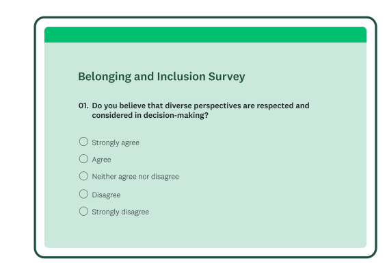 Belonging and inclusion survey with multiple choice question: Do you believe that diverse perspectives are respected and considered in decision-making?