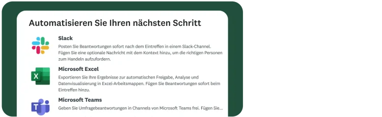 Ein Bildschirm mit dem Titel „Automatisieren Sie Ihren nächsten Schritt“ zeigt Optionen für die Integration in Slack, Microsoft Excel und Microsoft Teams an. Zu jeder Option gibt es eine kurze Beschreibung inklusive Logo der entsprechenden App.