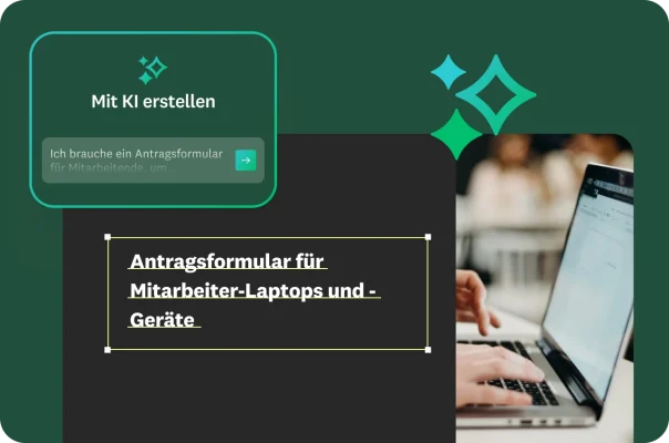 Anfrage im Rahmen des Features „Mit KI erstellen“, um ein Formular zu generieren, das die Mitarbeitenden ausfüllen müssen, um Geräte zu beantragen, daneben ein Mitarbeiter-Laptop und die Vorlage für ein Antragsformular für Geräte