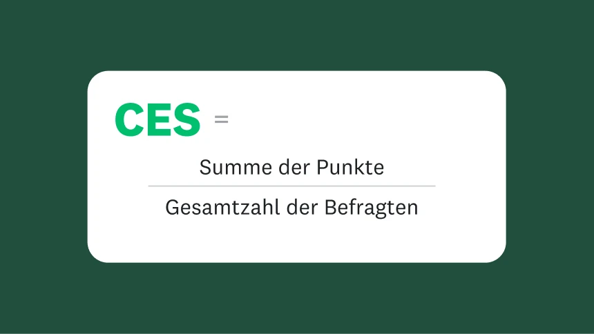 Der CES ist gleich der Summe der Punkte geteilt durch die Gesamtzahl der Befragten.