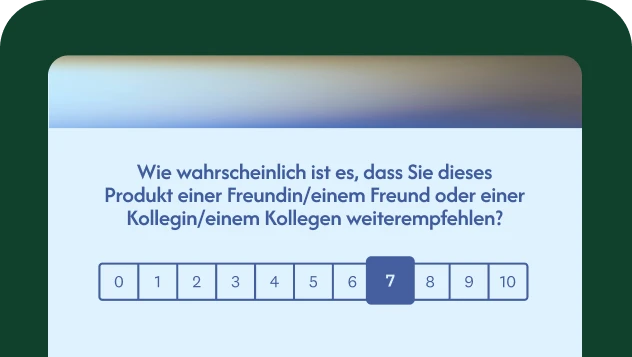 Frage nach der Wahrscheinlichkeit der Weiterempfehlung im Freundes- oder Kollegenkreis.
