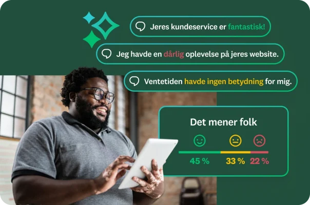 En mand med skæg og briller kigger på en tablet. Overlejrede samtalebobler viser kundefeedback som f.eks. "Jeres kundeservice er fantastisk!" og "Jeg havde en dårlig oplevelse med jeres website". En illustration nedenunder viser en meningsopdeling med procentdele.