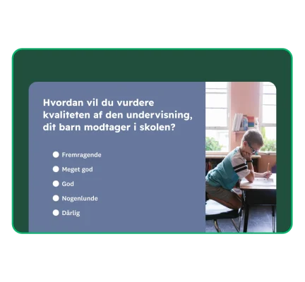Spørgeundersøgelse til forældre, der spørger: "Hvordan vurderer du kvaliteten af den undervisning, dit barn modtager i skolen?"