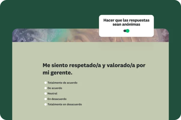 Pregunta de encuesta “Me siento respetado/a y valorado/a por mi gerente”, seguida por cinco opciones de respuesta que van desde “Totalmente de acuerdo” hasta “Totalmente en desacuerdo” además de un botón para anonimizar a los encuestados.