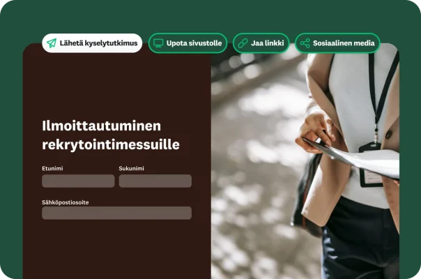 Henkilö ojentaa lomakkeen rekrytointimessuilla. Toisessa kuvassa on rekrytointimessujen ilmoittautumislomake, jossa on etunimen, sukunimen ja sähköpostiosoitteen kentät sekä vaihtoehdot kyselytutkimuksen jakamiseen tai upottamiseen.