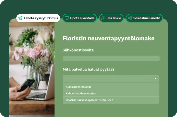 Floristin neuvontapyyntölomakkeen malli, ja sen vieressä on erilaisia vaihtoehtoja kyselytutkimuksen jakamiseen, kuten sähköpostitse lähettäminen, sivustolle upottaminen, linkin jakaminen ja sosiaaliseen mediaan laittaminen.
