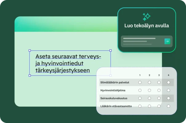 Lomake, jossa pyydetään vastaajaa asettamaan ”seuraavat terveys- ja hyvinvointiedut tärkeysjärjestykseen” ja jossa on vastausvaihtoehdot ”Silmälääkärin palvelut”, ”Hyvinvointiohjelma”, ”Sairauskuluvakuutus” ja ”Lääkärin etävastaanotto” Nurkassa näkyy tekoälyä hyödyntävä luontityökalu.
