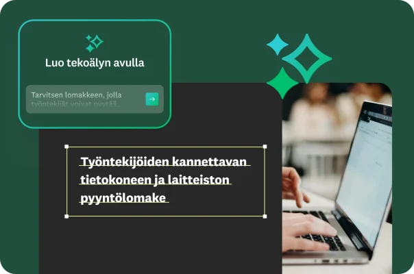 Luo tekoälyn avulla ‑työkalun kehote, jossa lukee, että tarvitsen lomakkeen, jolla työntekijät voivat pyytää laitteita. Sen vieressä on työntekijän kannettava tietokone ja laitteiden pyyntölomakkeen malli