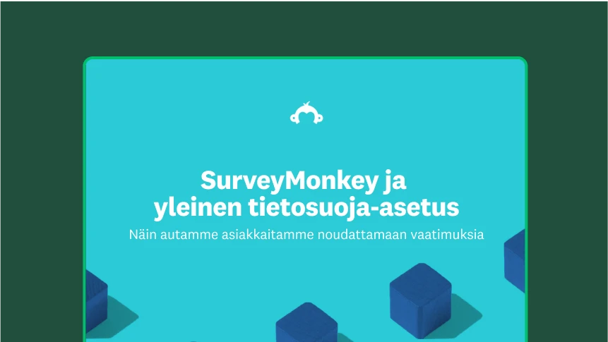 SurveyMonkey ja yleinen tietosuoja-asetus: Kuinka autamme asiakkaitamme noudattamaan vaatimuksia
