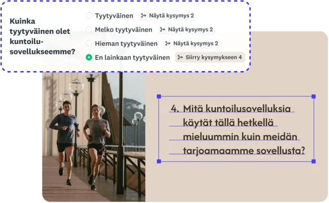 Kyselytutkimuslogiikka näyttää polun siirtymisestä kilpailevia sovelluksia koskevaan kysymykseen 4, mikäli käyttäjä vastaa olevansa ”ei lainkaan tyytyväinen” nykyiseen kuntoilusovellukseen.