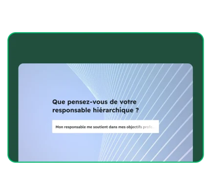 Question de sondage demandant : « Que pensez-vous de votre responsable hiérarchique ? »