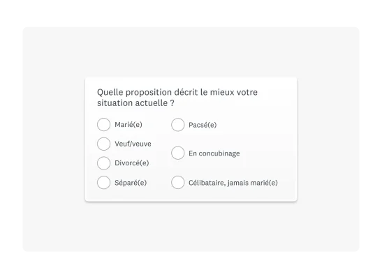 Exemple de question démographique : « Quelle proposition décrit le mieux votre situation actuelle ? »