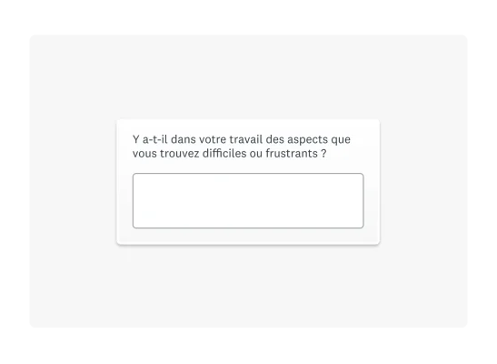 Exemple de question demandant aux employés s’il y a des aspects dans leur travail qu’ils trouvent difficiles ou frustrants