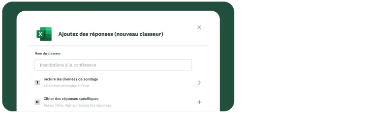 Une fenêtre contextuelle intitulée « Ajoutez des réponses (nouveau classeur) » avec un logo Excel et un champ réservé au nom du classeur, « Inscriptions à la conférence », ainsi que les options « Inclure les données de sondage » et « Cibler des réponses spécifiques ».