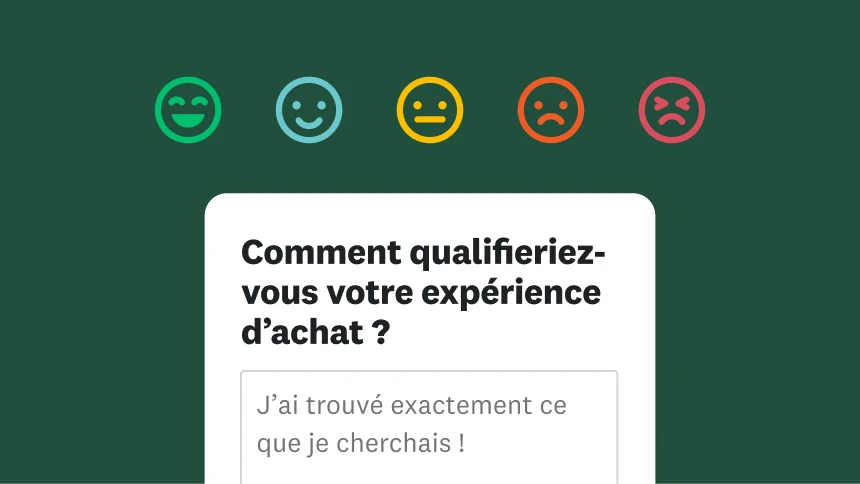 5 émojis différents, allant d’un visage souriant à un visage mécontent, au-dessus de la question « Comment qualifieriez-vous votre expérience d’achat ? » et de la réponse « J’ai trouvé exactement ce que je cherchais ! »