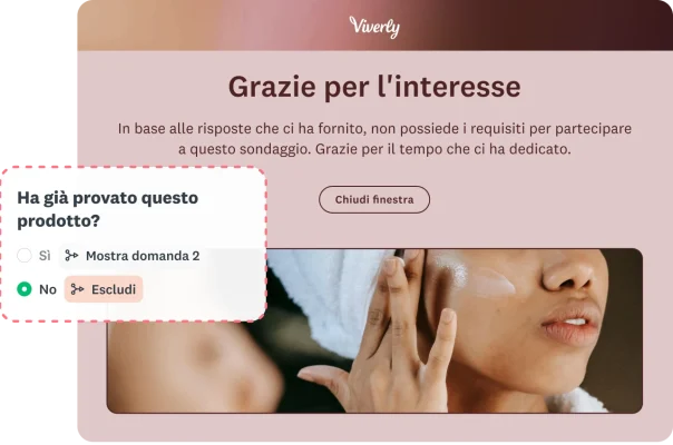 Schermata di un sondaggio che mostra il funzionamento della logica di esclusione, in base alla quale se la persona intervistata risponde "No" alla domanda che chiede se ha mai provato il prodotto, viene visualizzato un messaggio di ringraziamento e la finestra viene chiusa.