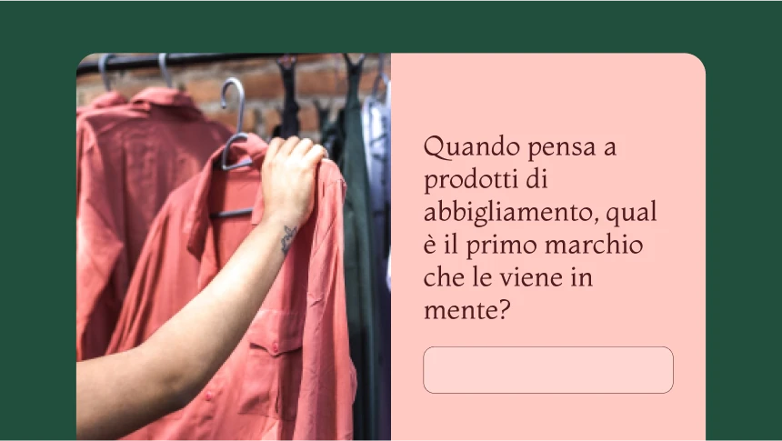 Domanda che chiede: &quot;Quando pensa a prodotti di abbigliamento, qual è il primo marchio che le viene in mente?&quot;