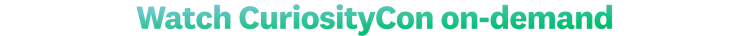 Watch CuriosityCon on-demand